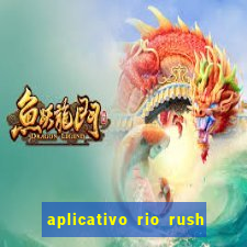 aplicativo rio rush paga mesmo